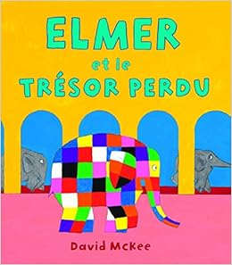 Amazon Fr Elmer Et Le Tresor Perdu Mckee David Elland Goldsmith Rosalind Livres