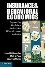 Insurance and Behavioral Economics: Improving Decisions in the Most Misunderstood Industry