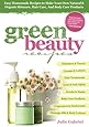 Green Beauty Recipes: Easy Homemade Recipes to Make Your Own Natural and Organic Skincare, Hair Care, and Body Care Products