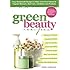 Green Beauty Recipes: Easy Homemade Recipes to Make Your Own Natural and Organic Skincare, Hair Care, and Body Care Products