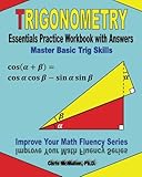 Trigonometry Essentials Practice Workbook with Answers:  Master Basic Trig Skills: Improve Your Math Fluency Series
