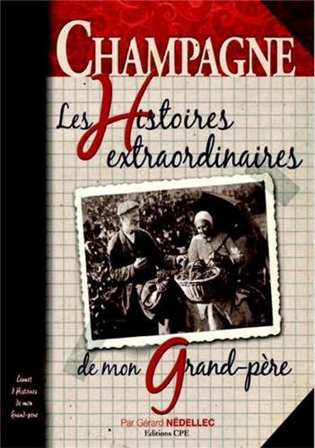 La  Champagne, les histoires extraordinaires de mon grand-père