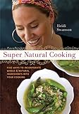 Super Natural Cooking: Five Delicious Ways to Incorporate Whole and Natural Foods into Your Cooking [A Cookbook] by 