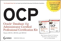 OCP: Oracle Database 11g Administrator Certified Professional Certification Kit: 1Z0-051, 1Z0-052, and 1Z0-053 OCP: Oracle Database 11g Administrator Certified Professional Certification Kit: 1Z0-051, 1Z0-052, and 1Z0-053