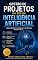 Livro Gestão de Projetos na Era da Inteligência Artificial: Como liderar, governar e entregar valor com IA (Project Management Insights Livro 4)