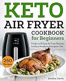 Keto Air Fryer Cookbook for Beginners: Foolproof & Easy Air Fryer Recipes for Busy People on Ketogen by Jessica Davis