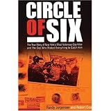 Circle of Six: The True Story of New York's Most Notorious Cop Killer and the Cop Who Risked Everything to Catch Him