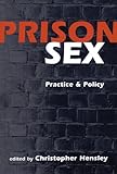 Prison Sex: Practice and Policy