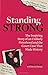Standing Strong: An Unlikely Sisterhood and the Court Case that Made History