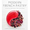 Modern French Pastry: Innovative Techniques, Tools and Design: Innovative Technique, Tools and Design