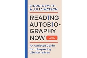 Reading Autobiography Now: An Updated Guide for Interpreting Life Narratives, Third Edition
