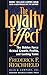The Loyalty Effect: The Hidden Force Behind Growth, Profits, and Lasting Value - Book by Fred Reichheld