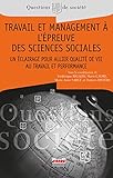 Travail et management à l'épreuve des sciences sociales : Un éclairage pour allier qualité de vi by