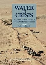 Water in Crisis: A Guide to the World's Fresh Water Resources