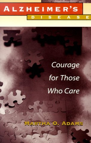 Alzheimer's Disease: Courage for Those Who Care by Martha O. Adams (1999-08-01) by (Paperback)