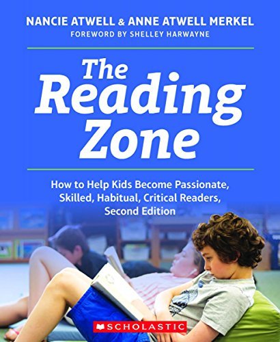 The Reading Zone, Second Edition: How to Help Kids Become Skilled, Passionate, Habitual, Critical Readers