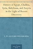 Front cover for the book History Of Egypt, Chaldea, Syria, Babylonia, And Assyria In The Light Of Recent Discovery by L. W. King