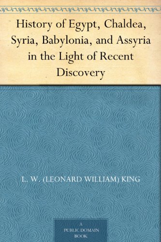 History Of Egypt, Chaldea, Syria, Babylonia, And Assyria In The Light Of Recent Discovery