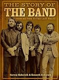 The Story of The Band: From Big Pink to The Last Waltz by