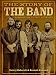The Story of The Band: From Big Pink to The Last Waltz by