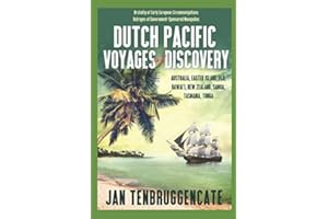 Dutch Pacific Voyages of Discovery: Australia, Easter Island, Fiji, Hawai`i, New Zealand, Samoa Tasmania, Tonga