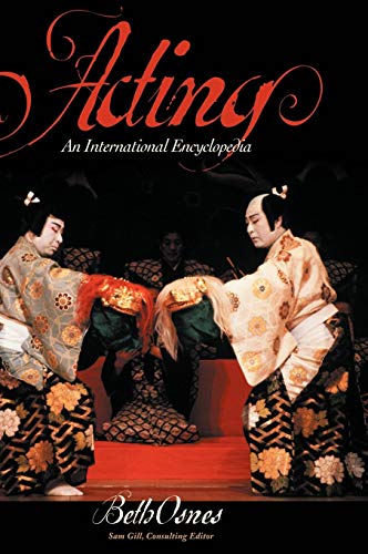 Acting: An International Encyclopedia of Traditional Culture by Mary Beth Osnes
