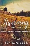 Running: A Love Story: 10 Years, 5 Marathons, and 1 Life-Changing Sport by Jen A. Miller
