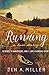 Running: A Love Story: 10 Years, 5 Marathons, and 1 Life-Changing Sport by Jen A. Miller