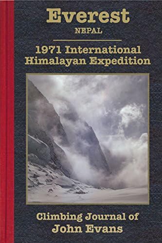 Everest: 1971 International Himalayan Expedition Climbing Journal of John Evans (Climbing Journals of John Evans Book 3)