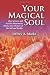 Your Magical Soul: How Science and Psychic Phenomena Paint a New Picture of the Self and Reality by Jeffrey A. Marks