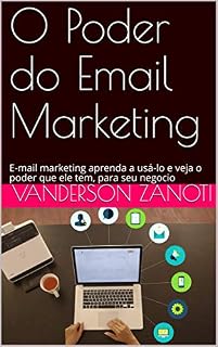 Livro O Poder do Email Marketing: E-mail marketing aprenda a usá-lo e veja o poder que ele tem, para seu negocio