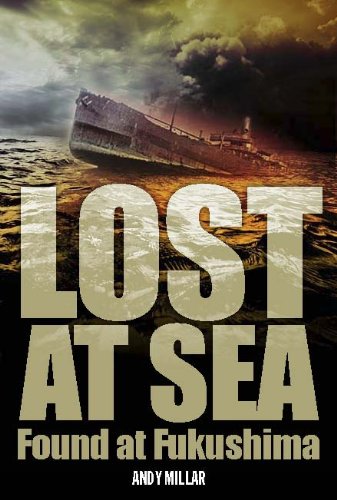 Lost At Sea, found at Fukushima by Andy Millar
