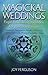 Magickal Weddings: Pagan Handfasting Traditions for Your Sacred Union: Planning & Preparation, Ritua by