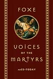 Foxe: Voices of the Martyrs: AD33 - Today by