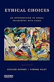 Ethical Choices: An Introduction to Moral Philosophy with Cases