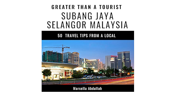 Amazon Com Greater Than A Tourist Subang Jaya Selangor Malaysia 50 Travel Tips From A Local Audible Audio Edition Marsella Abdullah Greater Than A Tourist Michael Fitzpatrick Czyk Publishing Llc Books