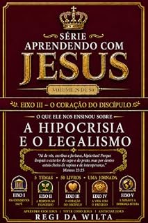 Livro Aprendendo com Jesus: O Que Ele nos Ensinou Sobre A Hipocrisia e O Legalismo