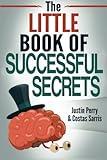 The Little Book of Successful Secrets: What Successful People Know, But Don’t Talk About