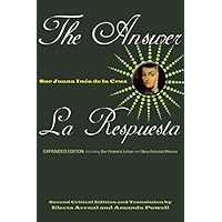 The Answer / La Respuesta (Expanded Edition): Including Sor Filotea's Letter and New Selected Poems book cover