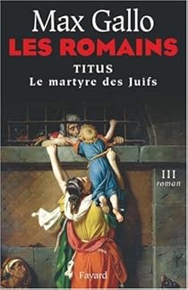 Les  romains: Titus, le martyre des juifs