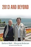 2013 and Beyond by Margaret Anderson, Barbara Wolf