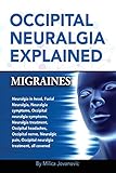 Occipital Neuralgia Explained: Migraines, Neuralgia in head, Facial Neuralgia, Neuralgia symptoms, O by