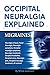 Occipital Neuralgia Explained: Migraines, Neuralgia in head, Facial Neuralgia, Neuralgia symptoms, O by