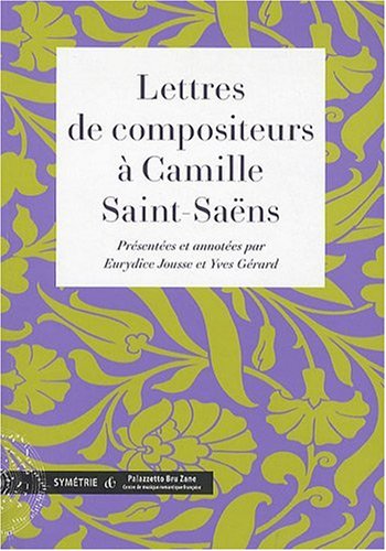 Lettres de compositeurs à Camille Saint-Saëns...
