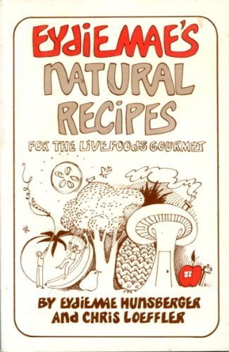 Eydie Mae's natural recipes by Eydie Mae Hunsberger (Paperback)