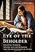 Eye of the Beholder: Johannes Vermeer, Antoni van Leeuwenhoek, and the Reinvention of Seeing - Book by Laura Snyder