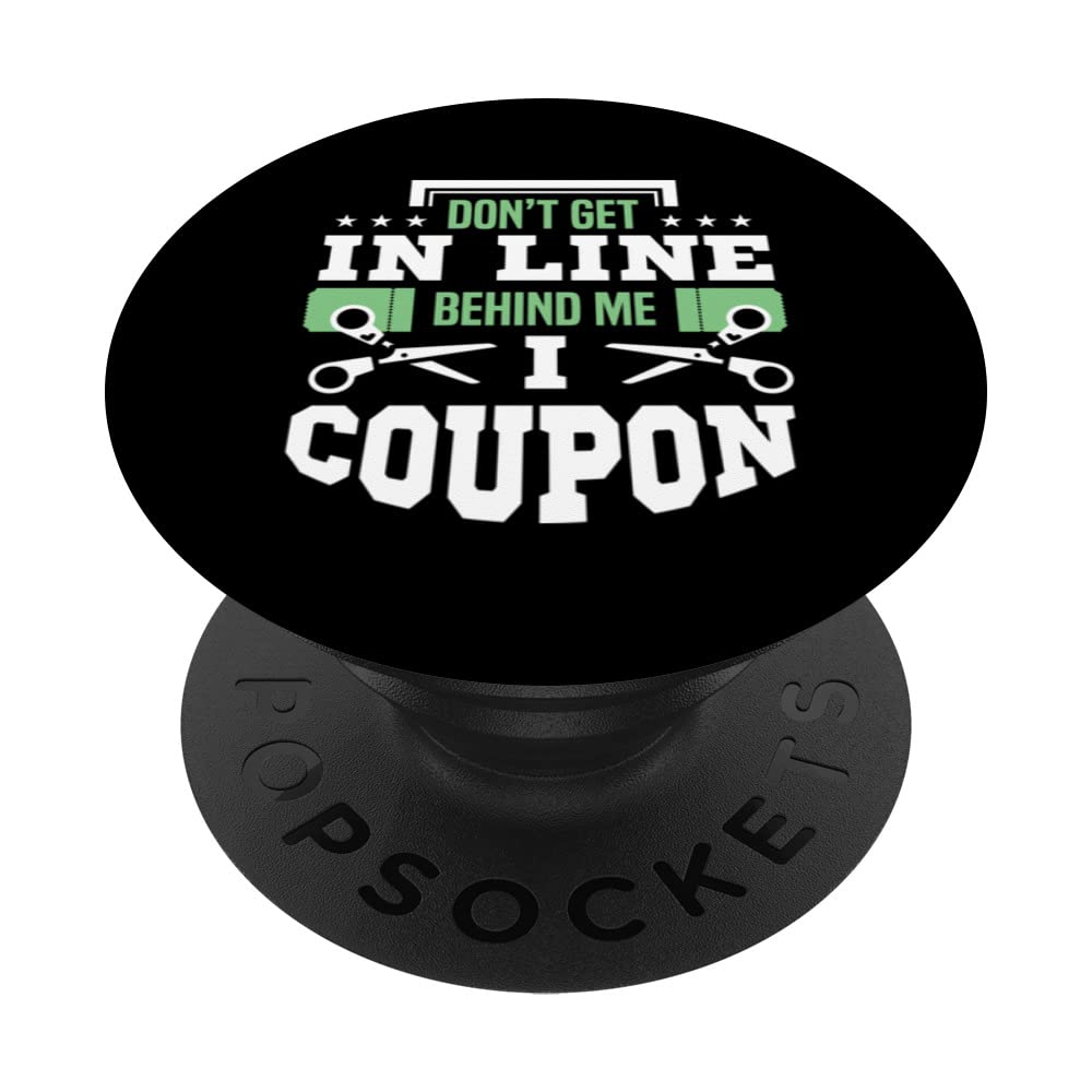Dont get in line behind me I coupon funny couponing PopSockets Swappable PopGrip
