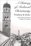 A History of Medieval Christianity: Prophecy and Order
