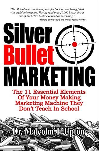 [B.o.o.k] Silver Bullet Marketing: The 11 Essential Elements Of A Money Making Marketing Machine They Don't Te DOC