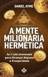 Livro A Mente Milionária Hermética: As 7 Leis Universais para Alcançar Riqueza e Prosperidade